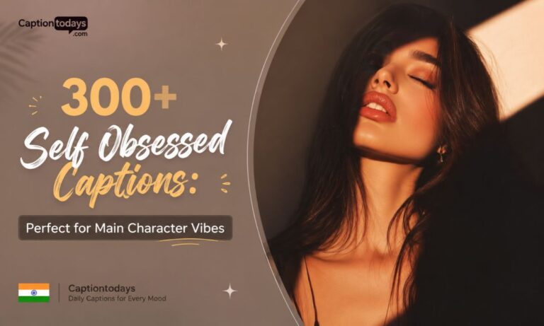 300+ Self Obsessed Captions_ Perfect for Main Character Vibes