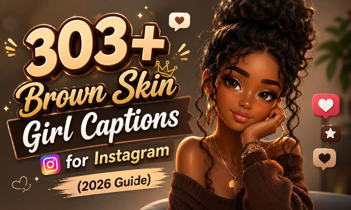 303+ Brown Skin Girl Captions for Instagram (2026 Guide)
