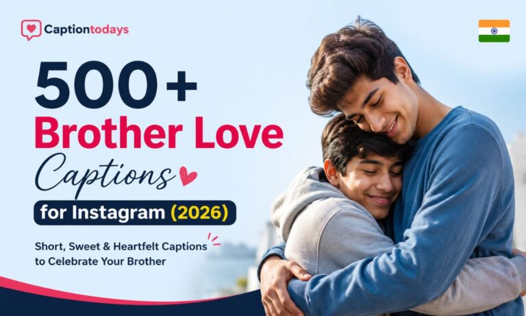 500+ Brother Love Captions for Instagram (2026)