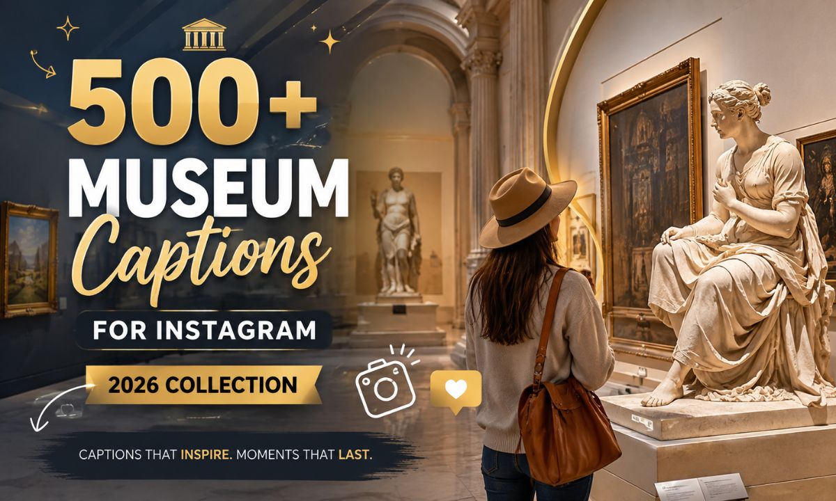 500+ Museum Captions for Instagram (2026 Collection) 🏛️✨