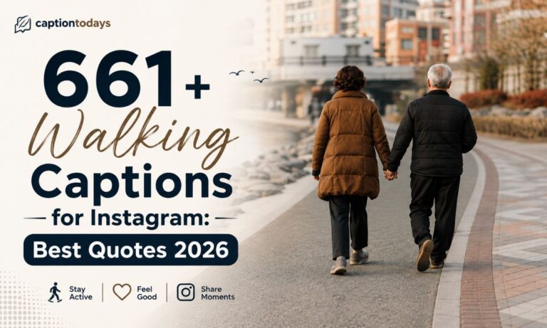 661+ Walking Captions for Instagram Best Quotes 2026