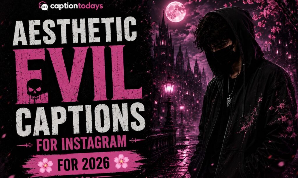Aesthetic Evil Captions For Instagram 🌸