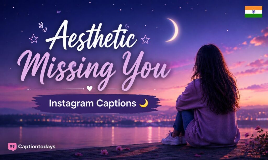 Aesthetic Missing You Instagram Captions 🌙