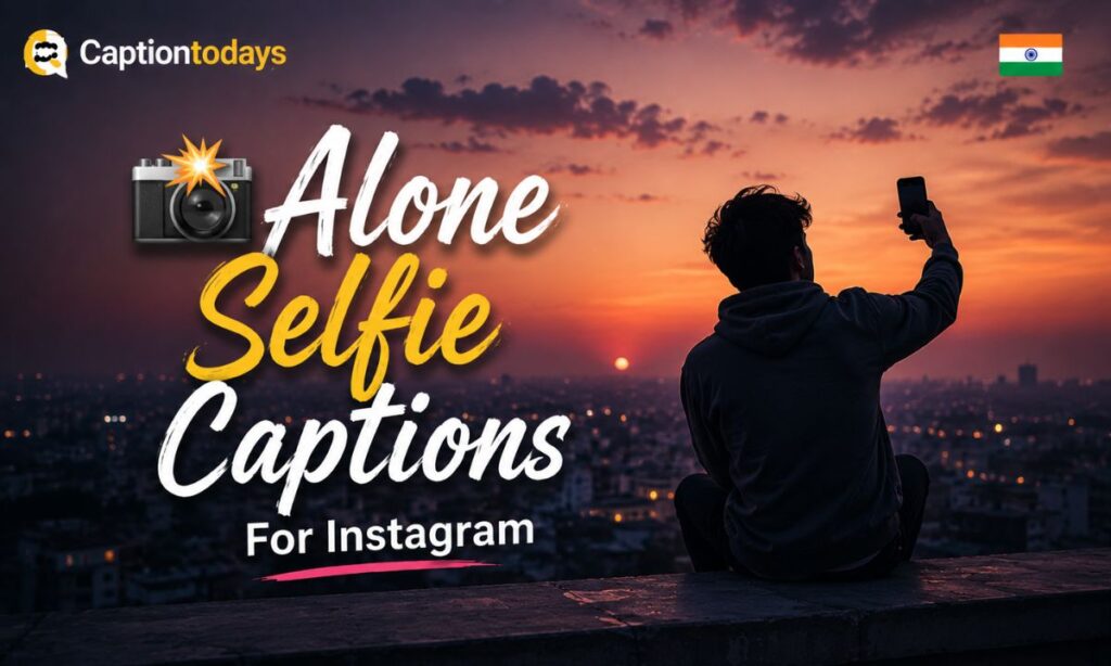 Alone Selfie Captions For Instagram