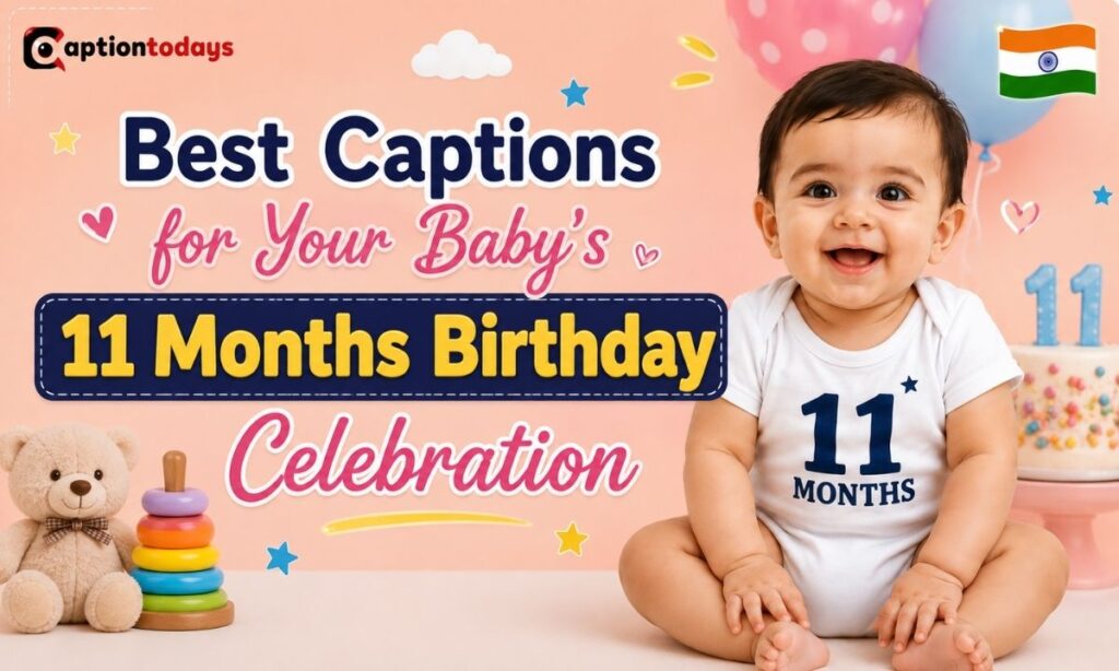Best Captions for Your Baby’s 11 Months Birthday Celebration