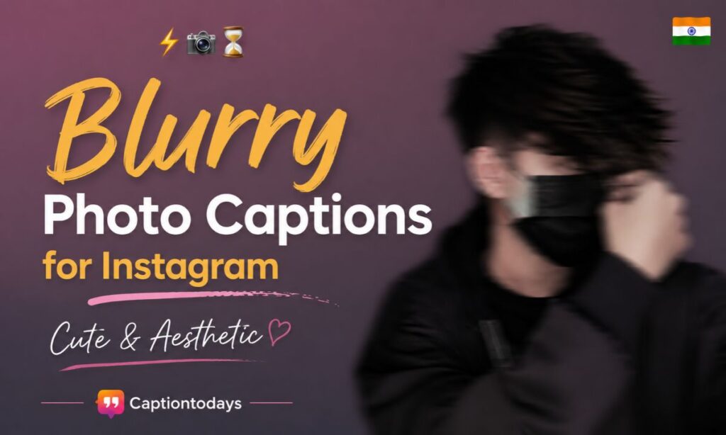 Blurry Photo Captions for Instagram