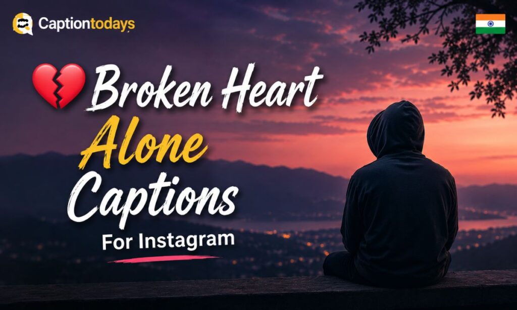 Broken Heart Alone Captions For Instagram