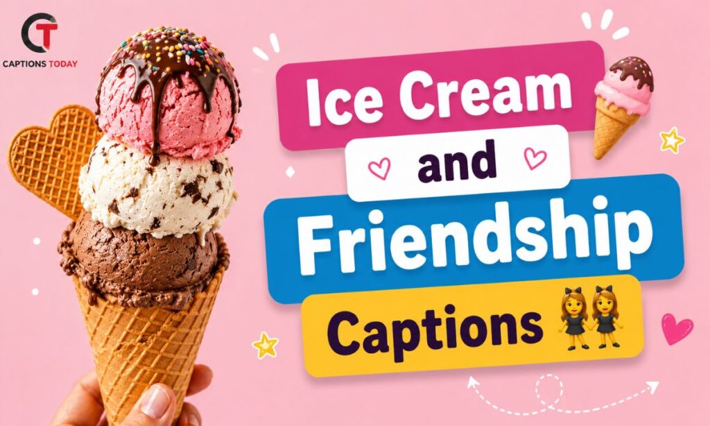 Ice Cream and Friendship Captions 👯