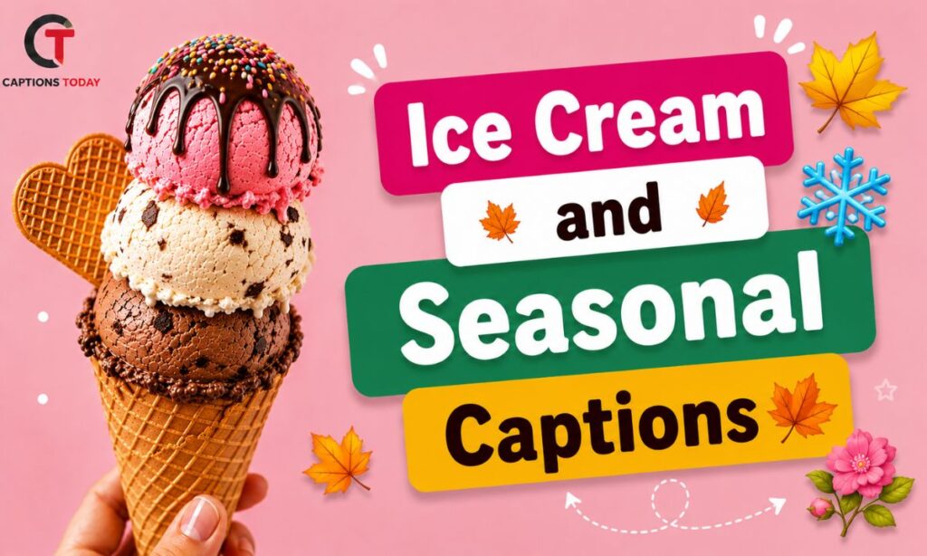 Ice Cream and Seasonal Captions 🍂