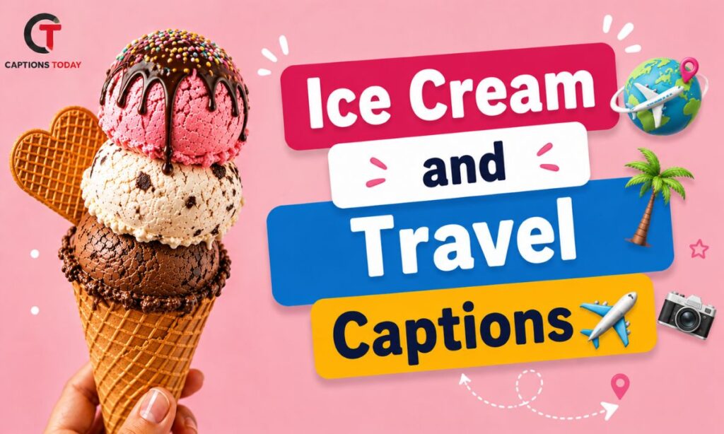 Ice Cream and Travel Captions ✈️