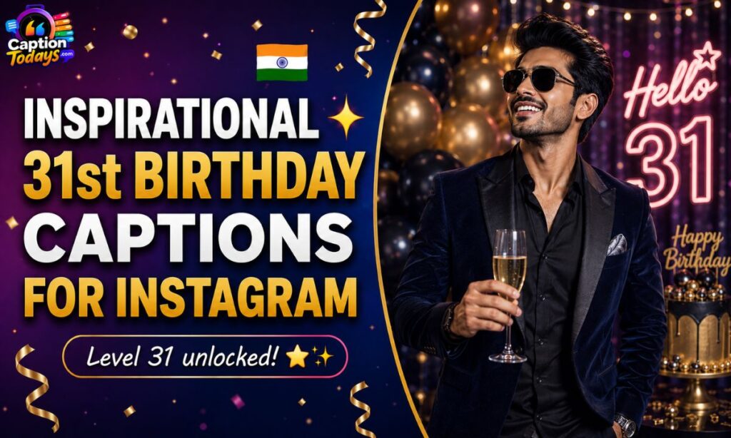 Inspirational 31st Birthday Captions For Instagram