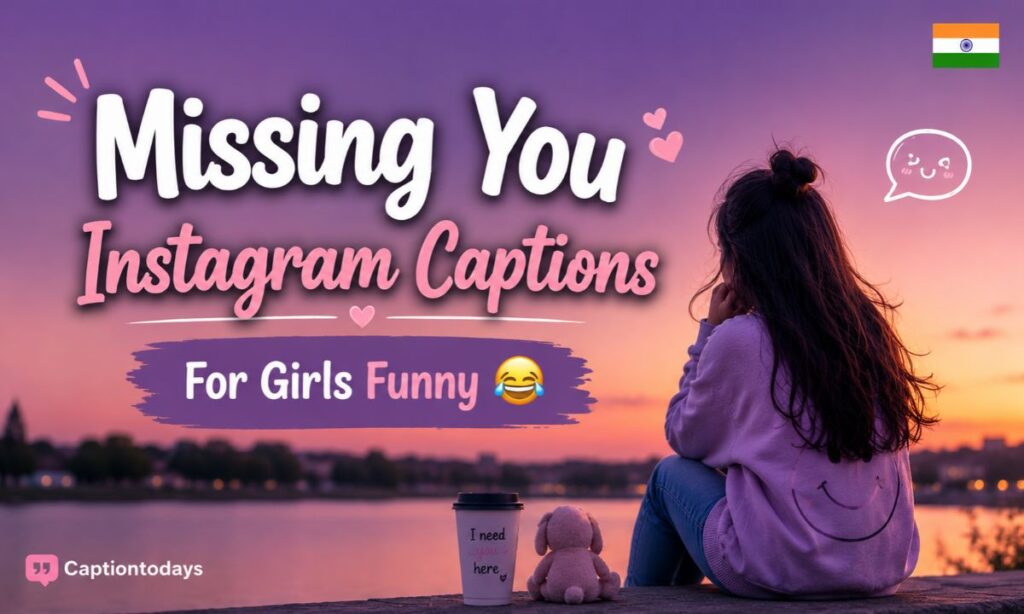 Missing You Instagram Captions For Girls Funny 😂