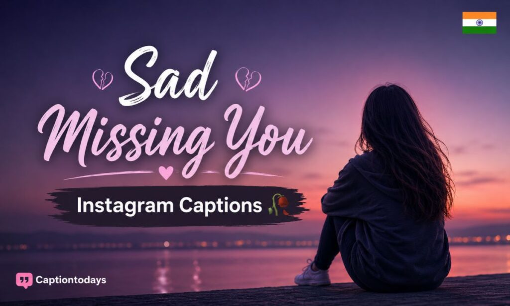 Sad Missing You Instagram Captions 🥀