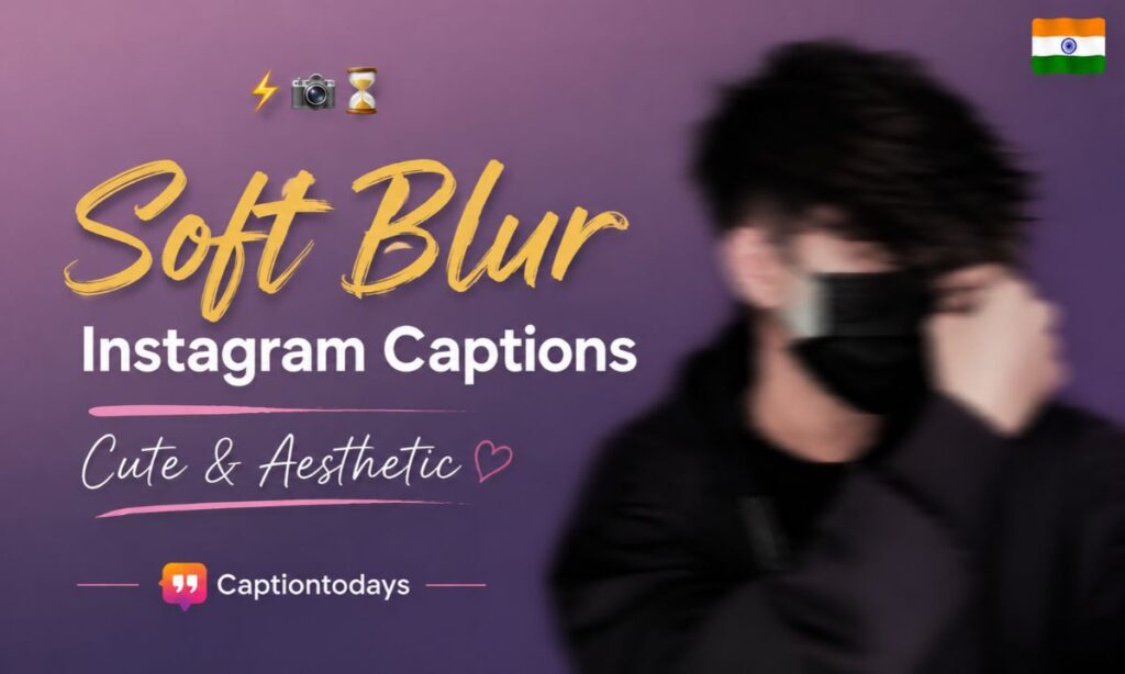 Soft Blur Instagram Captions