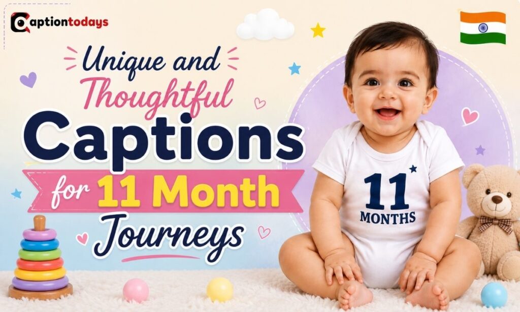 Unique and Thoughtful Captions for 11 Month Journeys