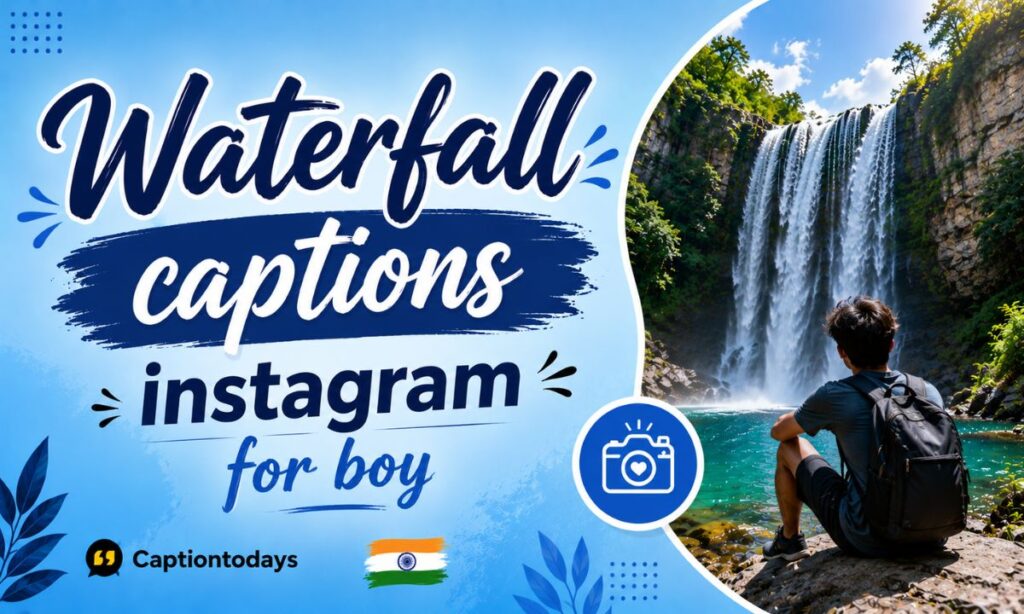 Waterfall captions instagram for boy