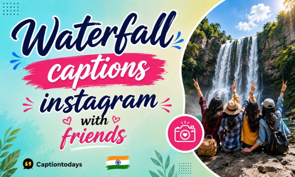 Waterfall captions instagram with friends