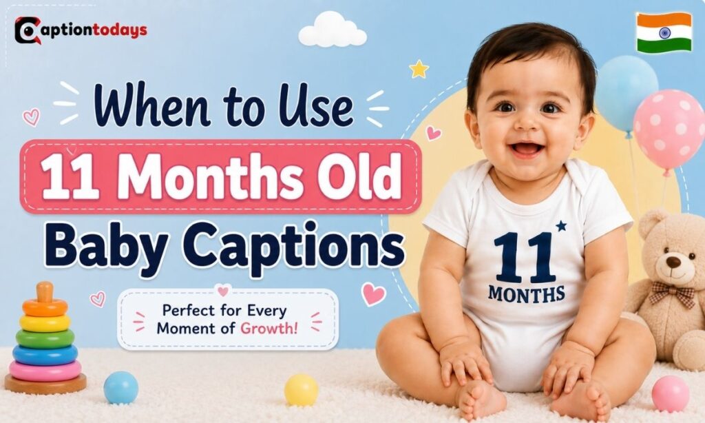 When to Use 11 Months Old Baby Captions 