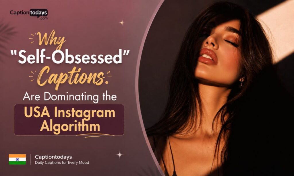 Why _Self-Obsessed_ Captions Are Dominating the USA Instagram Algorithm