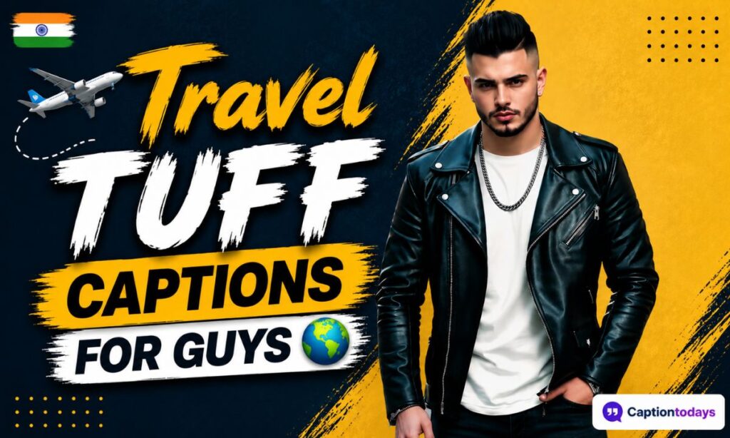 ✈️ Travel Tuff Captions for Guys 🌍