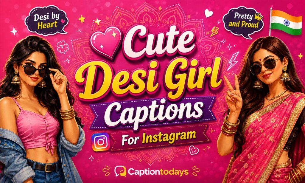 💖 Cute Desi Girl Captions For Instagram