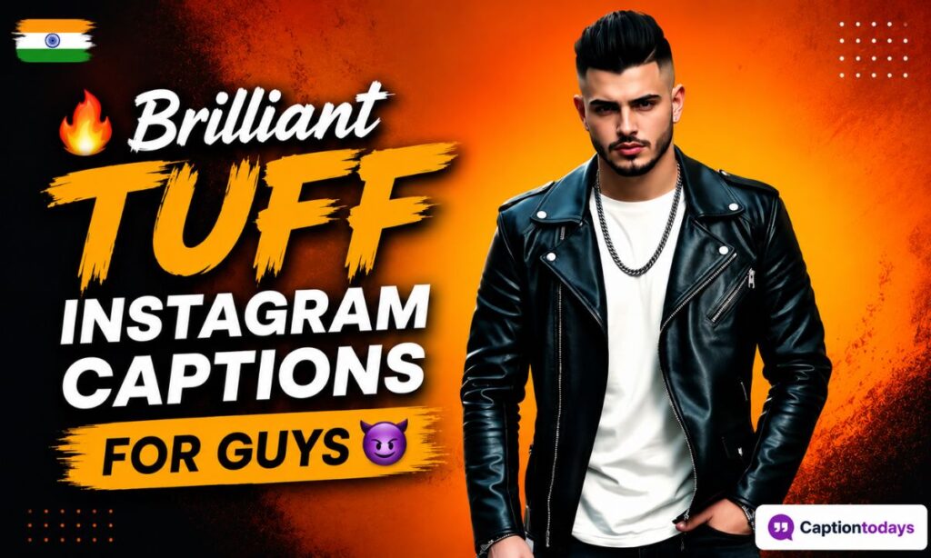 🔥 Brilliant Tuff Instagram Captions for Guys 😈