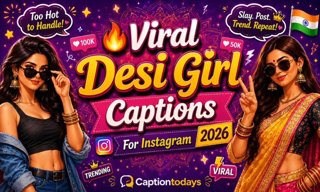 🔥 Viral Desi Girl Captions For Instagram 2026