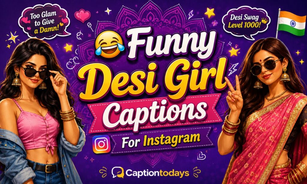 😂 Funny Desi Girl Captions For Instagram