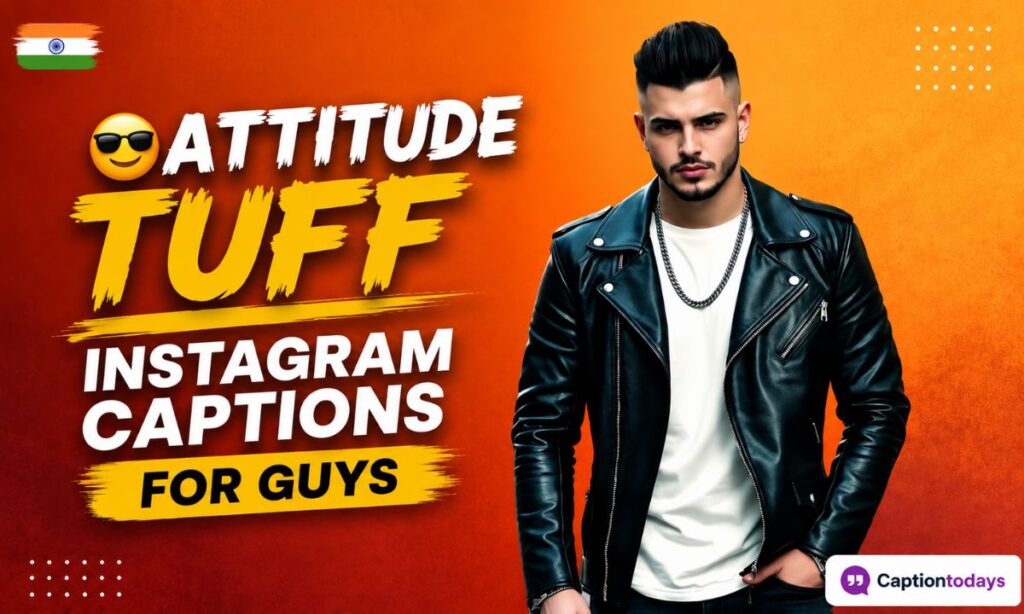 😎 Attitude Tuff Instagram Captions for Guys