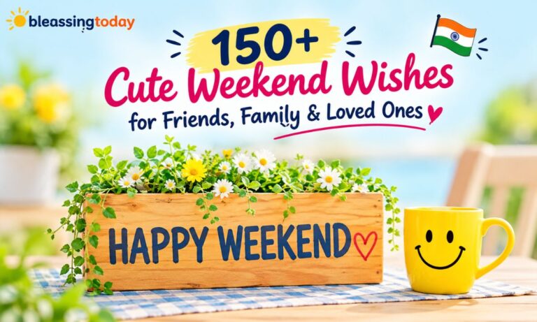 _150+ Cute Weekend Wishes for Friends, Family & Loved Ones