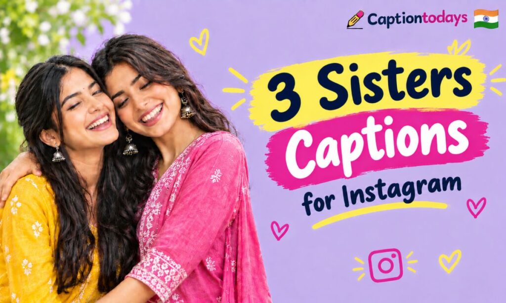 3 sisters captions for Instagram