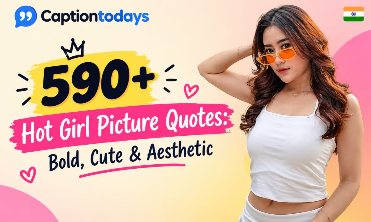 590+ Hot Girl Picture Quotes_ Bold, Cute & Aesthetic
