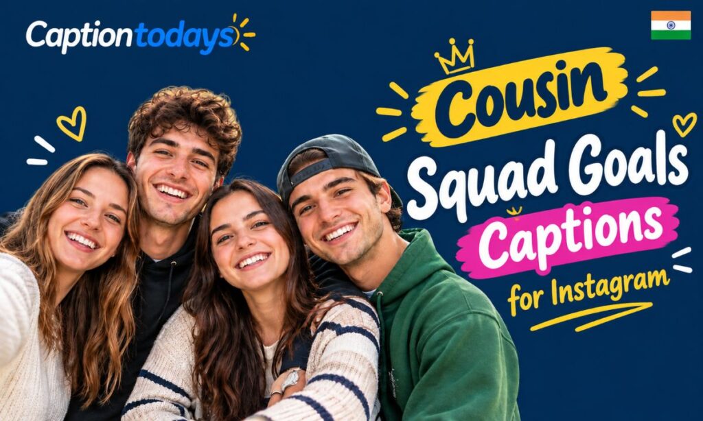Cousin Squad Goals Captions for Instagram