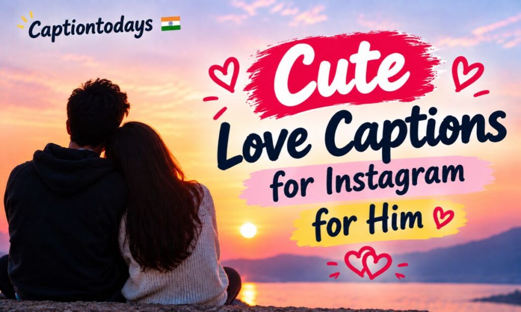 Cute Love Captions for Instagram for Him