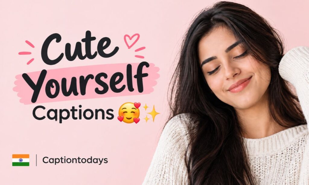 Cute Yourself Captions 🥰✨
