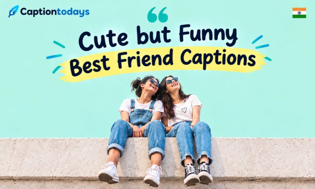 Cute but Funny Best Friend Captions