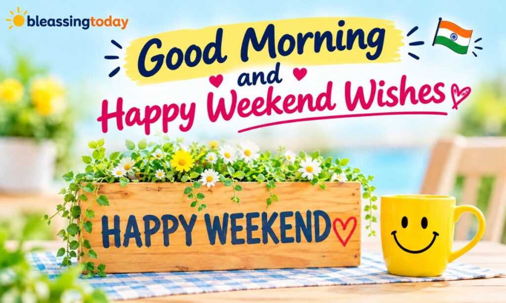 Good Morning and Happy Weekend Wishes