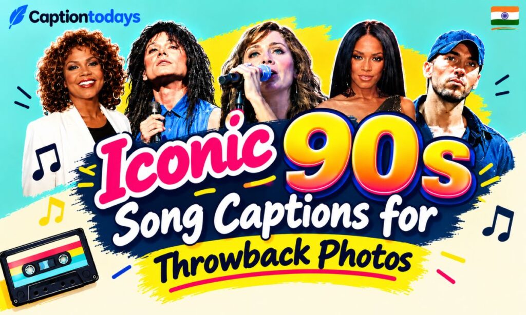_Iconic 90s Song Captions for Throwback Photos
