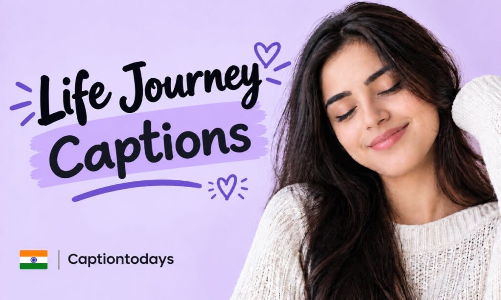 _ Life Journey Captions