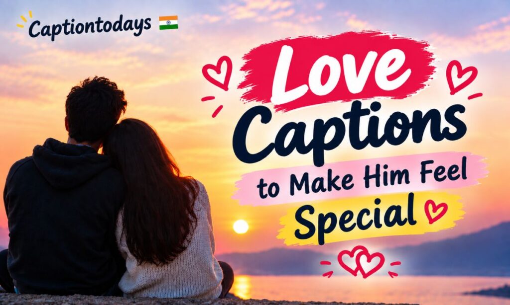 Love Captions to Make Him Feel Special