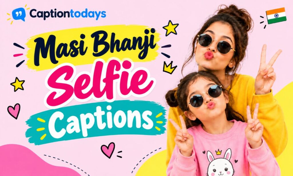Masi Bhanji Selfie Captions