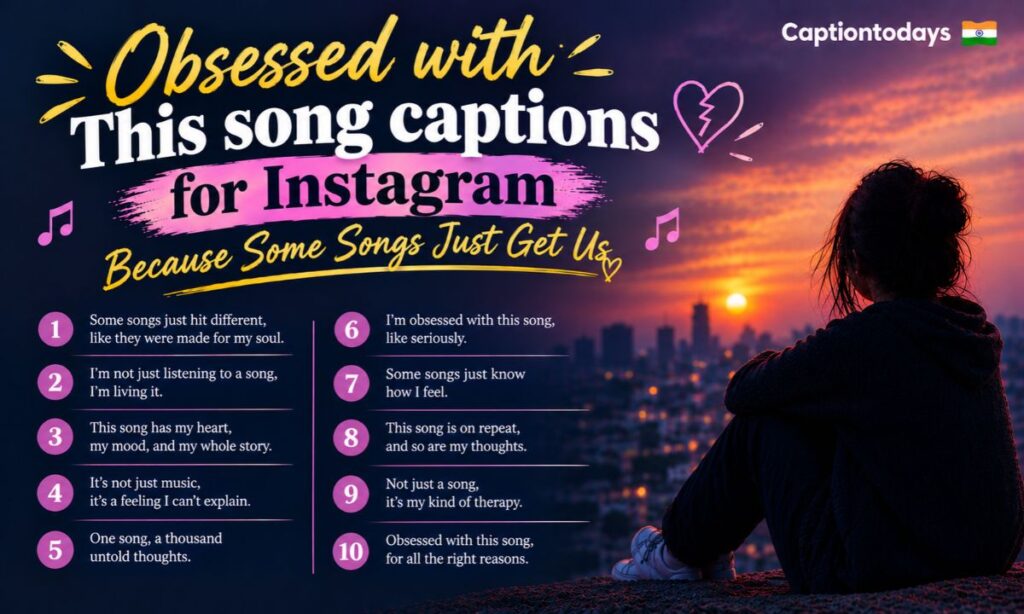 Obsessed with This song captions for Instagram