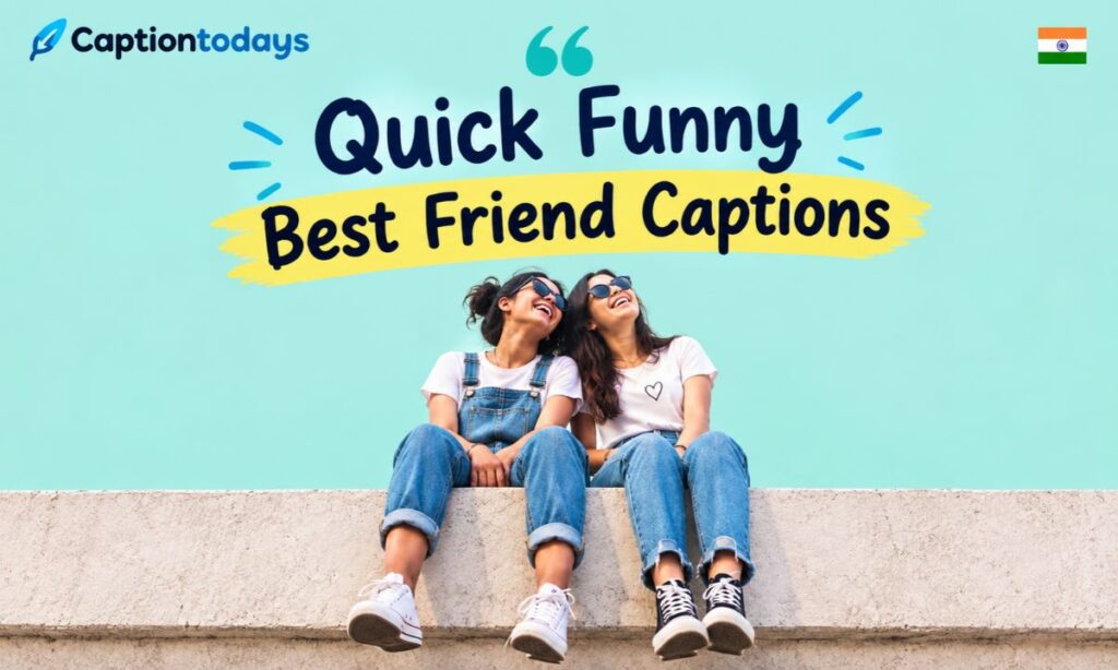 Quick Funny Best Friend Captions