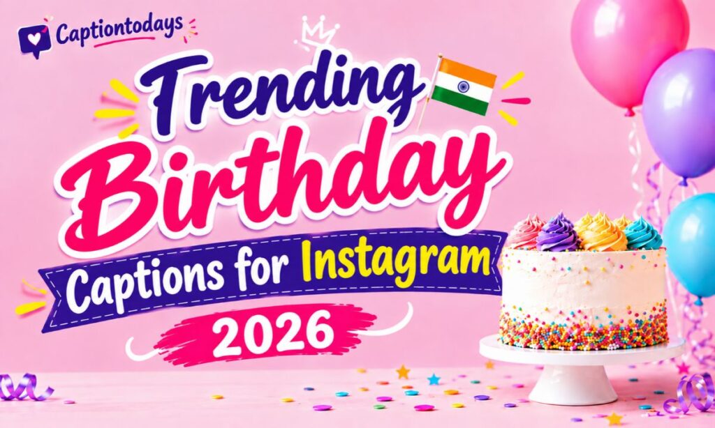 Trending Birthday Captions for Instagram 2026