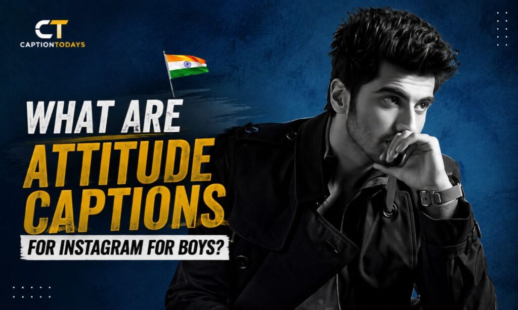 What Are Attitude Captions for Instagram for Boys_