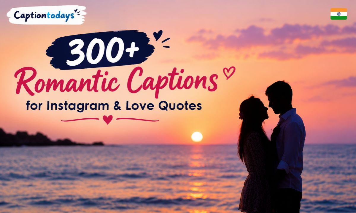 300+ Romantic Captions for Instagram & Love Quotes