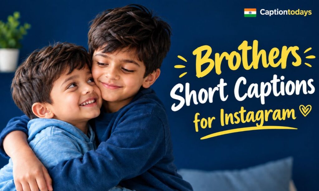 Brothers Short Captions for Instagram