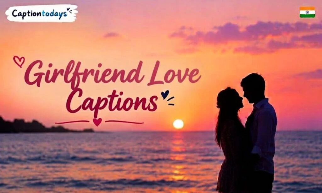 Girlfriend Love Captions