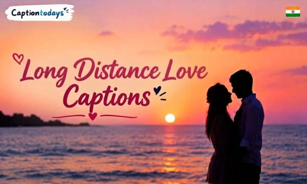 Long Distance Love Captions