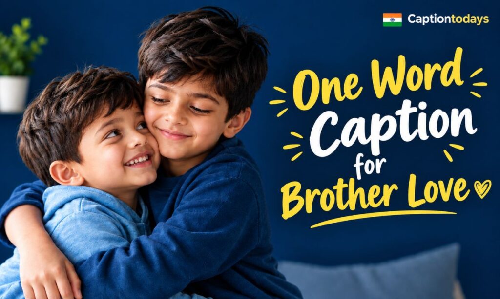 One Word Caption for Brother Love